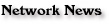 Network News!